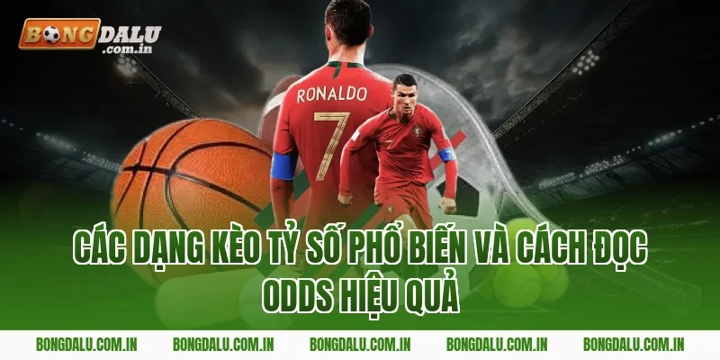 Các dạng kèo tỷ số phổ biến và cách đọc odds hiệu quả