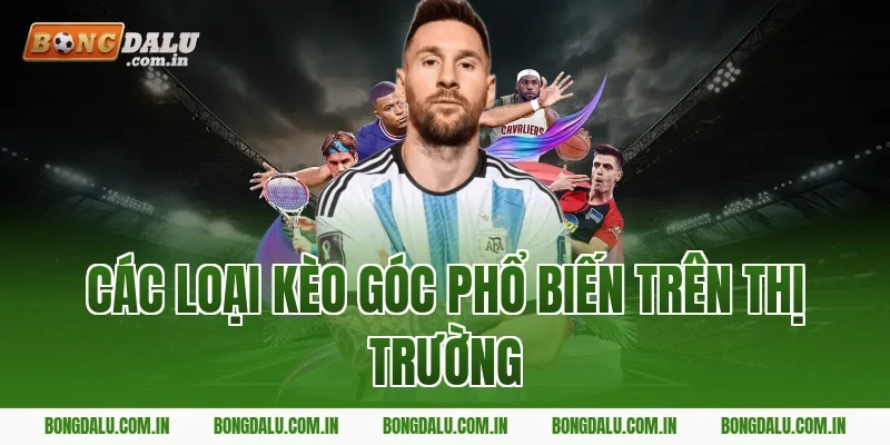Các Loại Kèo Góc Phổ Biến Trên Thị Trường