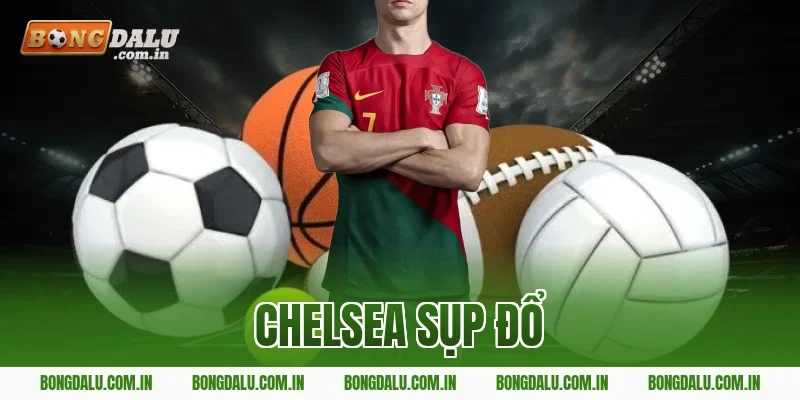 Chelsea sụp đổ