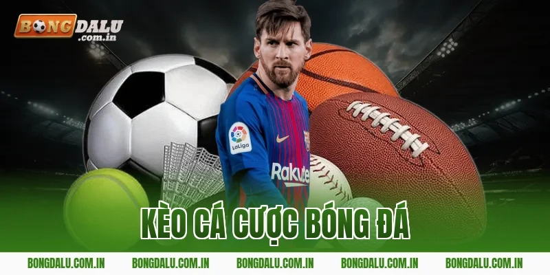 kèo cá cược bóng đá