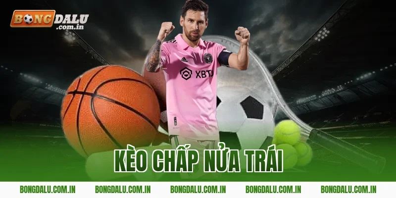 kèo chấp nửa trái