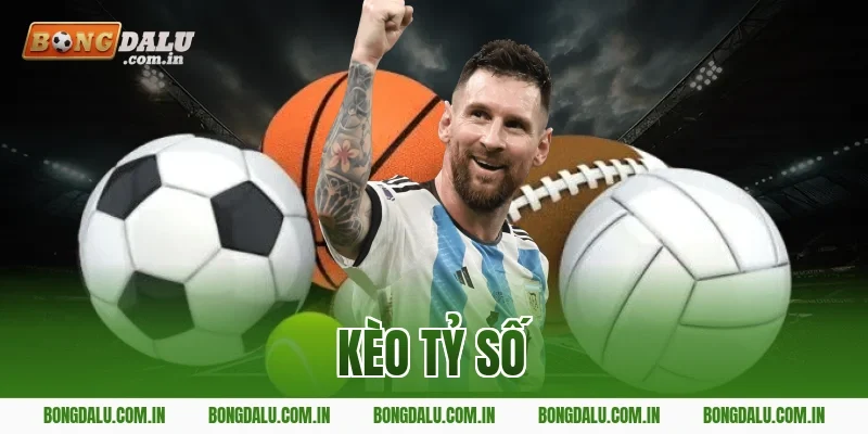 kèo tỷ số
