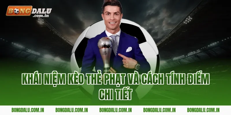 Khái niệm kèo thẻ phạt và cách tính điểm chi tiết