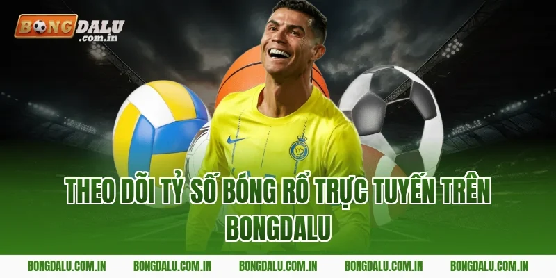 Theo dõi tỷ số bóng rổ trực tuyến trên Bongdalu